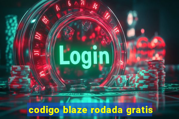 codigo blaze rodada gratis